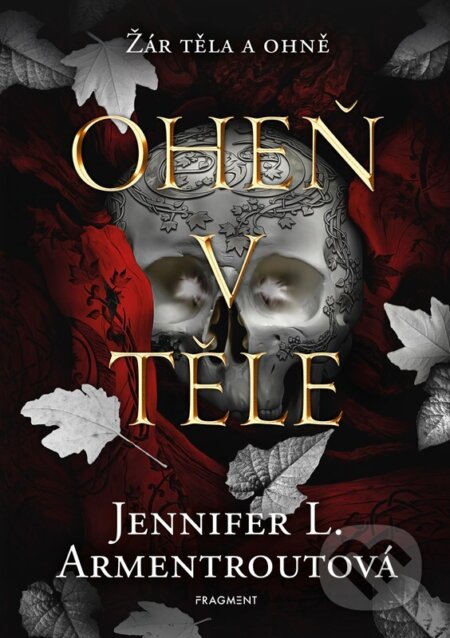 Kniha: Oheň v těle (Jennifer L. Armentrout). Nakladatelství Fragment, 2024 Kniha: Oheň v těle (Jennifer L. Armentrout). Nakladatelství Fragment, 2024