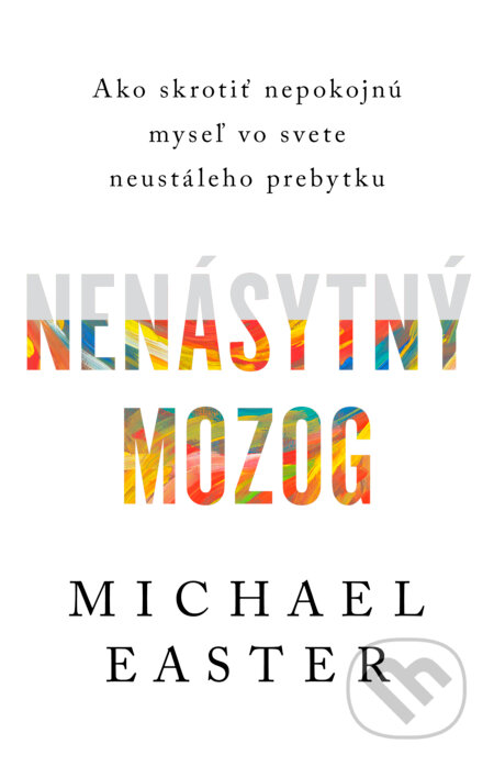 Kniha: Nenásytný mozog (Michael Easter). Tatran, 2024 Kniha: Nenásytný mozog (Michael Easter). Tatran, 2024
