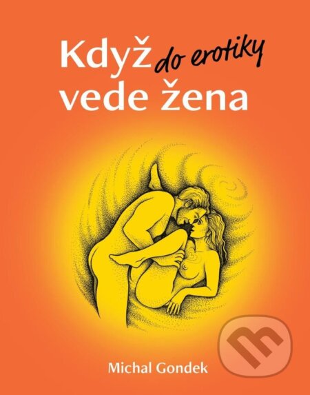 Kniha: Když do erotiky vede žena (Michal Gondek). otevřise.cz, 2024 Kniha: Když do erotiky vede žena (Michal Gondek). otevřise.cz, 2024