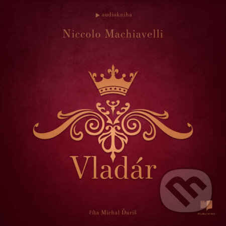 Audiokniha: Vladár (Niccolo Machiavelli). Publixing Ltd, 2024 Audiokniha: Vladár (Niccolo Machiavelli). Publixing Ltd, 2024