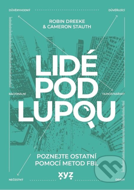 Kniha: Lidé pod lupou (Robin Dreeke a Cameron Stauth). XYZ, 2024 Kniha: Lidé pod lupou (Robin Dreeke a Cameron Stauth). XYZ, 2024