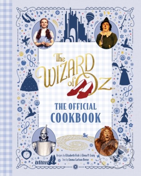 Kniha: Wizard of Oz: The Official Cookbook (Elena P. Craig, Emma Carlson Berne a Elizabeth Fish). Insight, 2024 Kniha: Wizard of Oz: The Official Cookbook (Elena P. Craig, Emma Carlson Berne a Elizabeth Fish). Insight, 2024