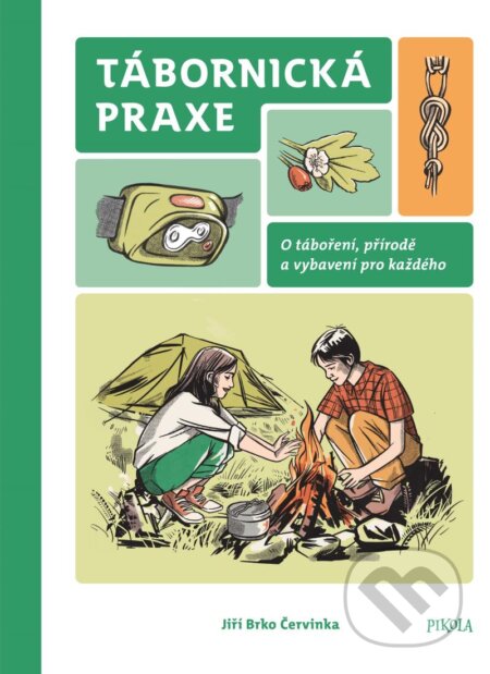 Kniha: Tábornická praxe (Jiří Červinka). Pikola, 2024 Kniha: Tábornická praxe (Jiří Červinka). Pikola, 2024