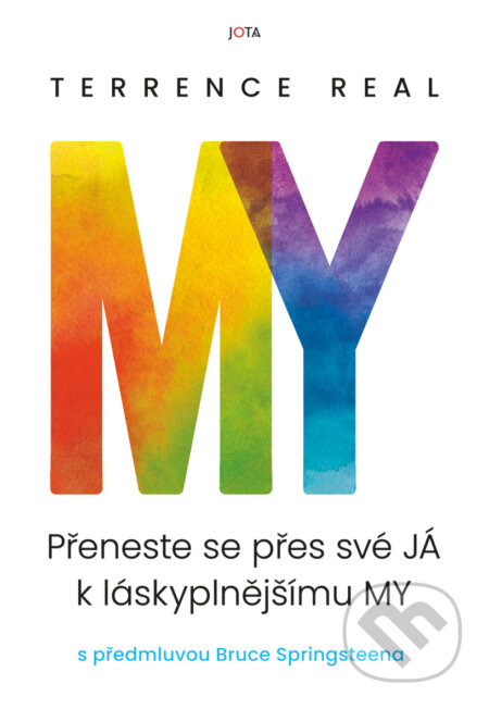 E-kniha: My - Přeneste se přes své JÁ k láskyplnějšímu MY (Terrence Real). Jota, 2024 E-kniha: My - Přeneste se přes své JÁ k láskyplnějšímu MY (Terrence Real). Jota, 2024