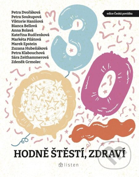 Kniha: Hodně štěstí, zdraví (Anna Bolavá, Bianca Bellová, Kateřina Rudčenková, Marek Epstein, Markéta Pilátová, Petra Dvořáková, Petra Klabouchová, Petra Soukupová, Sára Zeithammerová, Viktorie Hanišová, Zdeněk Grmolec a Zuzana Hubeňáková). Listen, 2024 Kniha: Hodně štěstí, zdraví (Anna Bolavá, Bianca Bellová, Kateřina Rudčenková, Marek Epstein, Markéta Pilátová, Petra Dvořáková, Petra Klabouchová, Petra Soukupová, Sára Zeithammerová, Viktorie Hanišová, Zdeněk Grmolec a Zuzana Hubeňáková). Listen, 2024