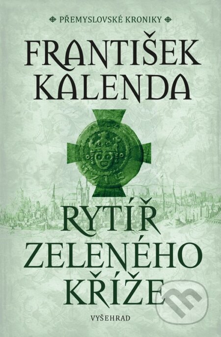 Kniha: Rytíř zeleného kříže (František Kalenda). Vyšehrad, 2024 Kniha: Rytíř zeleného kříže (František Kalenda). Vyšehrad, 2024