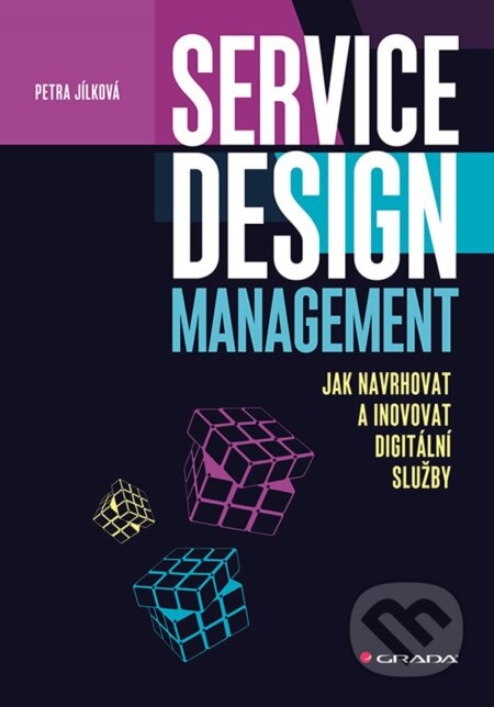 Kniha: Service Design Management (Petra Jílková). Grada, 2024 Kniha: Service Design Management (Petra Jílková). Grada, 2024