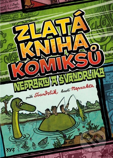 Kniha: Zlatá kniha komiksů Neprakty a Švandrlíka (Miloslav Švandrlík). XYZ, 2024 Kniha: Zlatá kniha komiksů Neprakty a Švandrlíka (Miloslav Švandrlík). XYZ, 2024