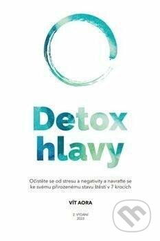 Kniha: Detox hlavy (Vít Aora). Vít Aora, 2024 Kniha: Detox hlavy (Vít Aora). Vít Aora, 2024