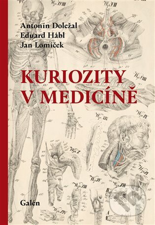 Kniha: Kuriozity v medicíně (Antonín Doležal). Galén, 2024 Kniha: Kuriozity v medicíně (Antonín Doležal). Galén, 2024