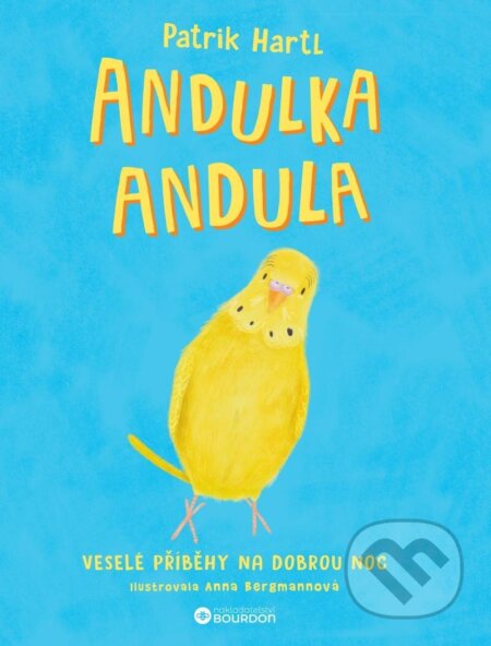 Kniha: Andulka Andula (Patrik Hartl). Bourdon, 2024 Kniha: Andulka Andula (Patrik Hartl). Bourdon, 2024