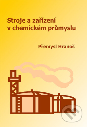 Kniha: Stroje a zařízení v chemickém průmyslu (Přemysl Hranoš). Pavel Klouda Kniha: Stroje a zařízení v chemickém průmyslu (Přemysl Hranoš). Pavel Klouda