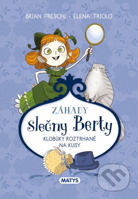 Kniha: Záhady slečny Berty: Klobúky roztrhané na kusy (Brian Freschi). Matys, 2024 Kniha: Záhady slečny Berty: Klobúky roztrhané na kusy (Brian Freschi). Matys, 2024