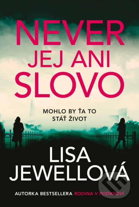 Kniha: Never jej ani slovo (Lisa Jewell), 2024 Kniha: Never jej ani slovo (Lisa Jewell), 2024