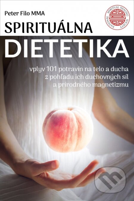 Kniha: Spirituálna dietetika (Peter Filo). Columbus, 2024 Kniha: Spirituálna dietetika (Peter Filo). Columbus, 2024
