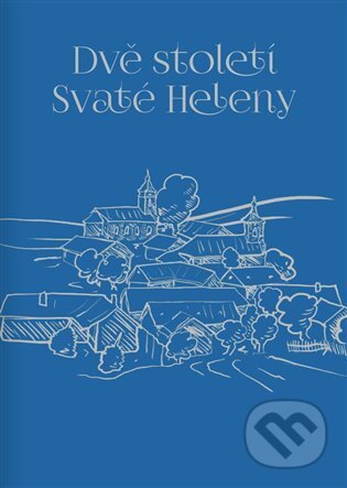 Kniha: Dvě století Svaté Heleny (Autorský kolektív). Citadela, 2024 Kniha: Dvě století Svaté Heleny (Autorský kolektív). Citadela, 2024
