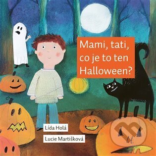 Kniha: Mami, tati, co je to ten Halloween? (Lída Holá). Akropolis, 2024 Kniha: Mami, tati, co je to ten Halloween? (Lída Holá). Akropolis, 2024