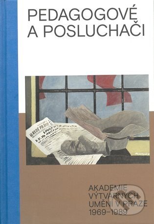 Kniha: Pedagogové a posluchači (Zuzana Krišková). Akademie výtvarných umění, 2024 Kniha: Pedagogové a posluchači (Zuzana Krišková). Akademie výtvarných umění, 2024