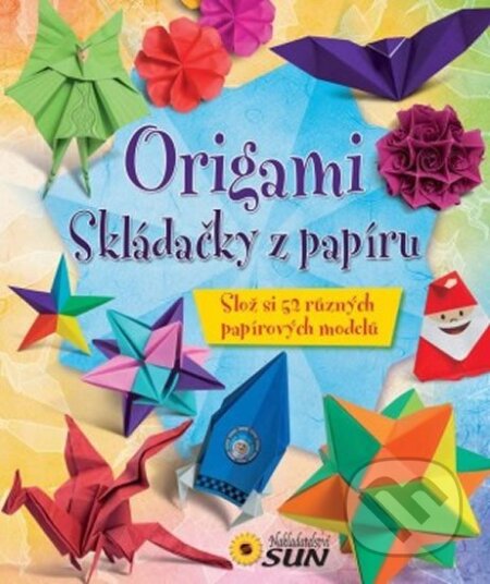 Kniha: Origami - Skládačky z papíru (SUN). SUN, 2013 Kniha: Origami - Skládačky z papíru (SUN). SUN, 2013