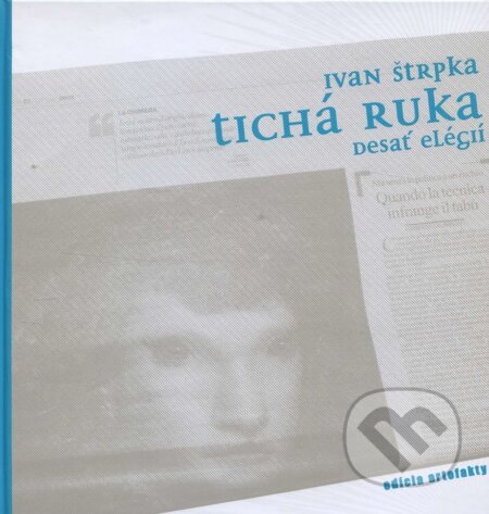Kniha: Tichá ruka (Ivan Štrpka). Ars Poetica, 2013 Kniha: Tichá ruka (Ivan Štrpka). Ars Poetica, 2013