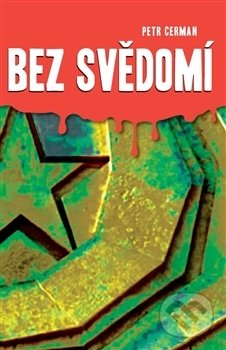 Kniha: Bez svědomí (Petr Cerman). Pendulum, 2014 Kniha: Bez svědomí (Petr Cerman). Pendulum, 2014
