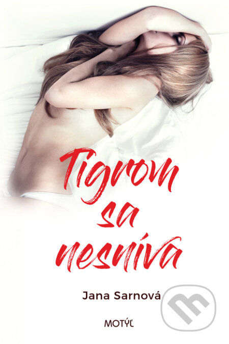 Kniha: Tigrom sa nesníva (Jana Sarnová). Motýľ, 2017 Kniha: Tigrom sa nesníva (Jana Sarnová). Motýľ, 2017