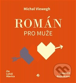Audiokniha: Román pro muže (Michal Viewegh). Tympanum, 2017 Audiokniha: Román pro muže (Michal Viewegh). Tympanum, 2017