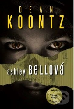 Kniha: Ashley Bellová (Dean Koontz). Edice knihy Omega, 2019 Kniha: Ashley Bellová (Dean Koontz). Edice knihy Omega, 2019