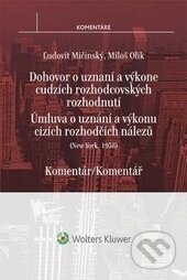 Kniha: Newyorská úmluva o uznání a výkonu cizích rozhodčích nálezů (Ľudovít Mičinský a Miloš Olík). Wolters Kluwer ČR, 2016 Kniha: Newyorská úmluva o uznání a výkonu cizích rozhodčích nálezů (Ľudovít Mičinský a Miloš Olík). Wolters Kluwer ČR, 2016