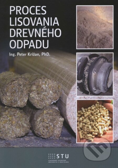 Kniha: Proces lisovania dreveného odpadu (Peter Križan). STU, 2015 Kniha: Proces lisovania dreveného odpadu (Peter Križan). STU, 2015