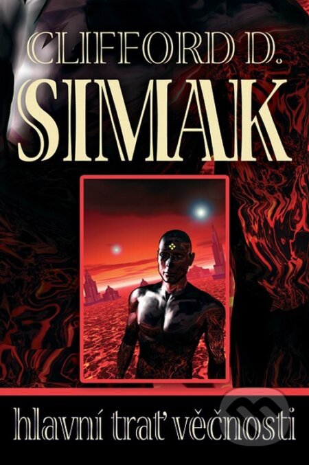 Kniha: Hlavní trať věčnosti (Clifford D. Simak). Triton, 2006 Kniha: Hlavní trať věčnosti (Clifford D. Simak). Triton, 2006