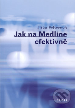 Kniha: Jak na Medline efektivně (Jitka Feberová). Triton, 2004 Kniha: Jak na Medline efektivně (Jitka Feberová). Triton, 2004