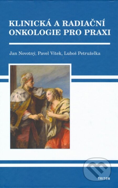 Kniha: Klinická a radiační onkologie v praxi (Jan Novotný). Triton, 2005 Kniha: Klinická a radiační onkologie v praxi (Jan Novotný). Triton, 2005