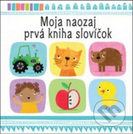 Kniha: Moja naozaj prvá kniha slovíčok (Svojtka&Co.). Svojtka&Co., 2017 Kniha: Moja naozaj prvá kniha slovíčok (Svojtka&Co.). Svojtka&Co., 2017