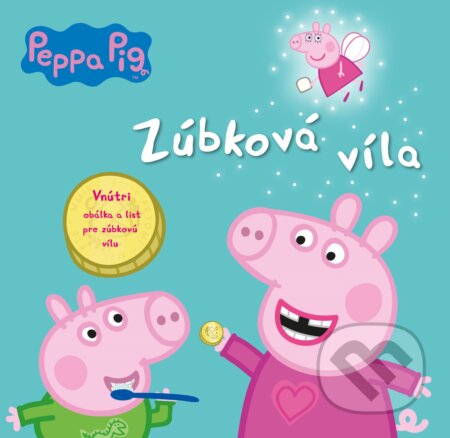 Kniha: Peppa Pig - Zúbková víla (Egmont SK). Egmont SK, 2017 Kniha: Peppa Pig - Zúbková víla (Egmont SK). Egmont SK, 2017