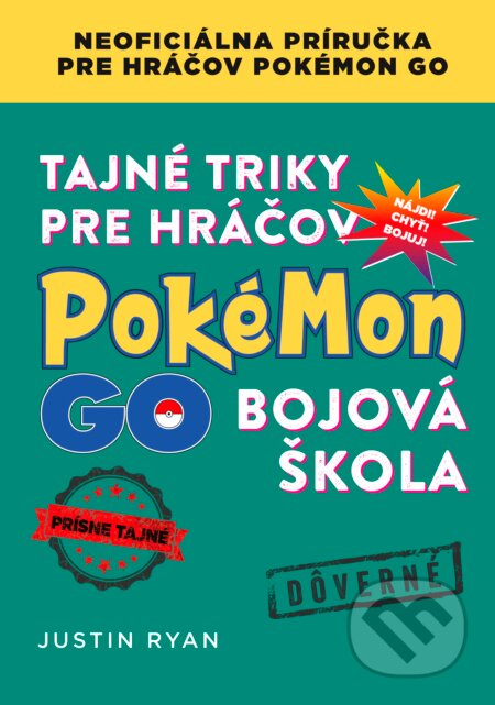 Kniha: Tajné triky pre hráčov Pokémon GO: Bojová škola (Justin Ryan). Computer Press, 2017 Kniha: Tajné triky pre hráčov Pokémon GO: Bojová škola (Justin Ryan). Computer Press, 2017