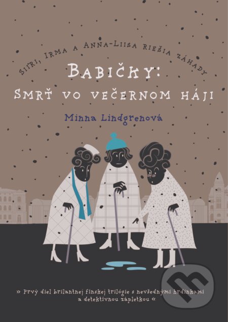 Kniha: Babičky: Smrť vo večernom háji (Minna Lindgren). XYZ, 2017 Kniha: Babičky: Smrť vo večernom háji (Minna Lindgren). XYZ, 2017