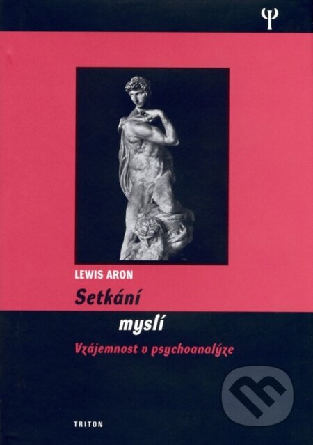 Kniha: Setkání myslí (Lewis Aron). Triton, 2006 Kniha: Setkání myslí (Lewis Aron). Triton, 2006