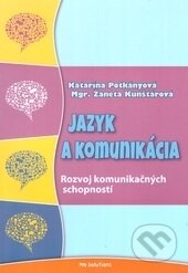 Kniha: Jazyk a komunikácia (Katarína Potkányová a Žaneta Kunštárová). Vnímavé deti, 2013 Kniha: Jazyk a komunikácia (Katarína Potkányová a Žaneta Kunštárová). Vnímavé deti, 2013
