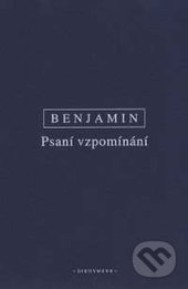 Kniha: Psani vzpomínání (Walter Benjamin). OIKOYMENH, 2017 Kniha: Psani vzpomínání (Walter Benjamin). OIKOYMENH, 2017
