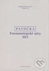 Kniha: Fenomenologické spisy III/2 (Jan Patočka). OIKOYMENH, 2016 Kniha: Fenomenologické spisy III/2 (Jan Patočka). OIKOYMENH, 2016