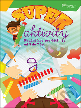 Kniha: Superaktivity pro děti 5-7 let (EX book). EX book, 2016 Kniha: Superaktivity pro děti 5-7 let (EX book). EX book, 2016