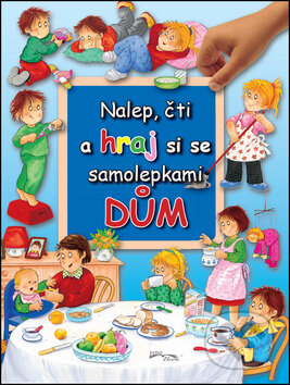 Kniha: Nalep, čti a hraj si se samolepkami: Dům (EX book). EX book, 2017 Kniha: Nalep, čti a hraj si se samolepkami: Dům (EX book). EX book, 2017
