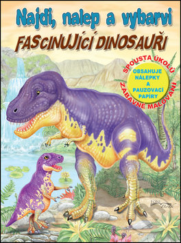 Najdi, nalep a vybarvi: Fascinujíci dinosauři, EX book, 2017