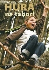 Kniha: Hurá na tábor! (Jiří Červinka). Portál, 2017 Kniha: Hurá na tábor! (Jiří Červinka). Portál, 2017