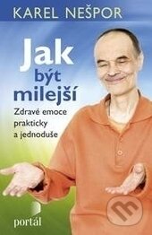 Kniha: Jak být milejší (Karel Nešpor). Portál, 2017 Kniha: Jak být milejší (Karel Nešpor). Portál, 2017