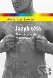 Kniha: Jazyk těla (Alexander Lowen). Portál, 2017 Kniha: Jazyk těla (Alexander Lowen). Portál, 2017