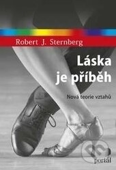Kniha: Láska je příběh (Robert J. Sternberg). Portál, 2017 Kniha: Láska je příběh (Robert J. Sternberg). Portál, 2017