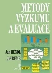 Kniha: Metody výzkumu a evaluace (Jan Hendl a Jiří Remr). Portál, 2017 Kniha: Metody výzkumu a evaluace (Jan Hendl a Jiří Remr). Portál, 2017