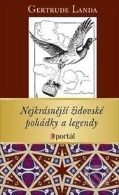 Nejkrásnější židovské pohádky a legendy - Gertrude Landa, Portál, 2017